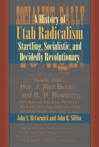 History of Utah Radicalism: Startling, Socialistic, and Decidedly Revolutionary