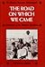 The Road On Which We Came: ...