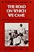 The Road On Which We Came by Steven J. Crum