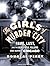The Girls of Murder City: Fame, Lust, and the Beautiful Killers who Inspired Chicago