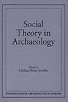 Social Theory In Archaeology (Foundations of Archaeological Inquiry)