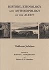 History, Ethnology and Anthropology Of The Aleut (Anthropology of Pacific North America)