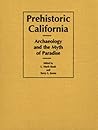 Prehistoric California: Archaeology and the Myth of Paradise