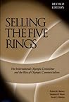 Selling The Five Rings: The IOC and the Rise of the Olympic Commercialism
