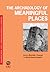 The Archaeology of Meaningful Places (Foundations of Archaeological Inquiry)