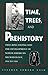 Time, Trees, and Prehistory: Tree Ring dating and the Development of NA Archaeology 1914 to 1950