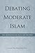 Debating Moderate Islam: Th...