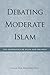 Debating Moderate Islam by M.A. Muqtedar Khan