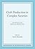 Craft Production in Complex Societies: Multicraft and Producer Perspectives (Foundations of Archaeological Inquiry)