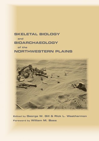 Skeletal Biology and Bioarchaeology of the Northwestern Plains