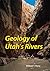 Geology of Utah's Rivers
