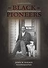 Black Pioneers: Images of the Black Experience on the North American Frontier