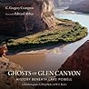 Ghosts of Glen Canyon: History beneath Lake Powell