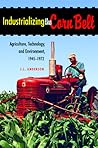 Industrializing the Corn Belt: Agriculture, Technology, and Environment, 1945–1972