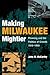 Making Milwaukee Mightier by John M. Mccarthy