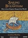 Sailing from Byzantium by Colin  Wells