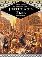 Justinian's Flea: Plague, Empire, and the Birth of Europe