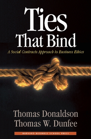 Ties That Bind: A Social Contracts Approach to Business Ethics (Hardcover)
