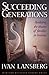 Succeeding Generations: Realizing the Dream of Families in Business