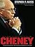 Cheney: The Untold Story of America's Most Powerful and Controversial Vice President
