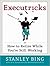 Executricks: Or How to Retire While You're Still Working