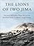 The Lions of Iwo Jima: The Story of Combat Team 28 and the Bloodiest Battle in Marine Corps History