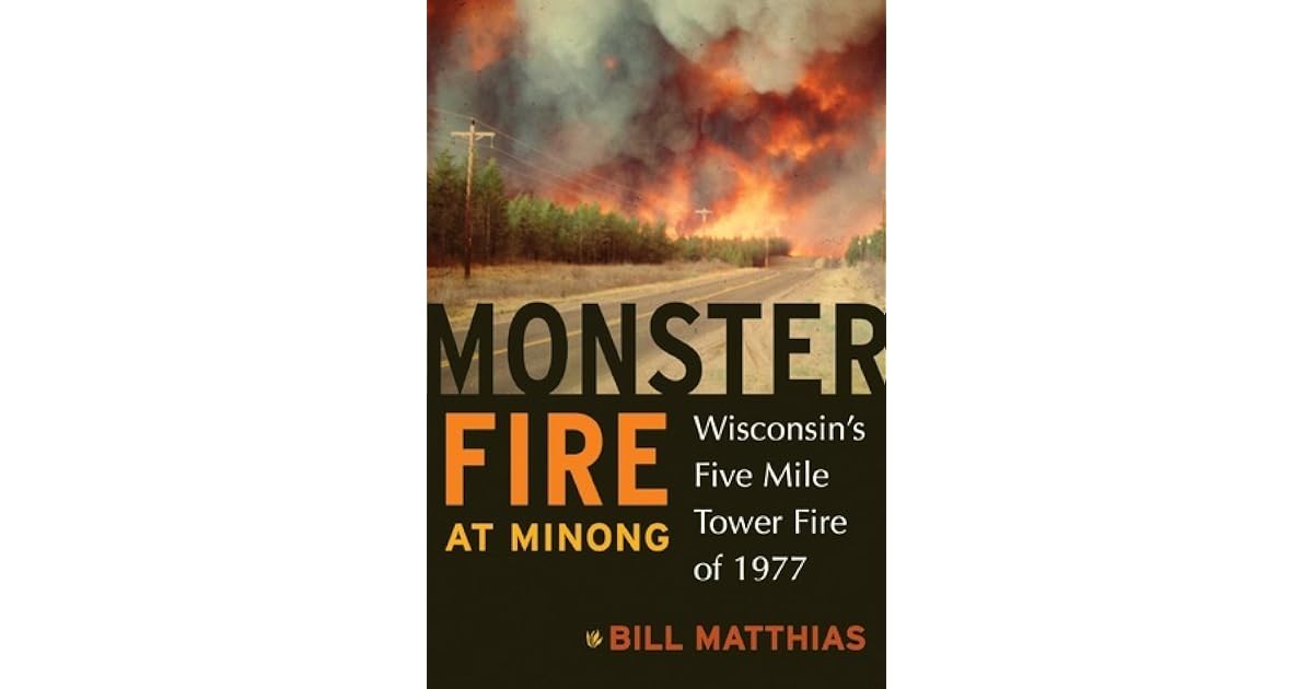 Monster Fire at Minong Wisconsin’s Five Mile Tower Fire of 1977 by
