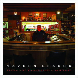 Tavern League: Portraits of Wisconsin Bars (Hardcover)