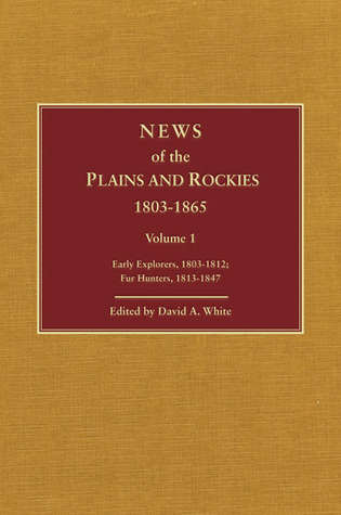 News of the Plains and Rockies, Vol. 2: Santa Fe Adventurers, 1818-1843, Settlers, 1819-1865