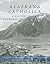 Alaskana Catholica: A History of the Catholic Church in Alaska, A Reference Work in the Format of an Encyclopedia