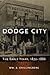 Dodge City: The Early Years, 1872–1886 (Volume 23) (Western Lands and Waters Series)