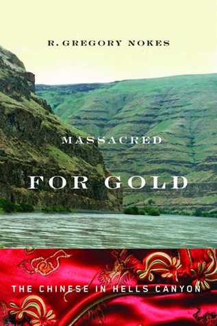 Massacred for Gold: The Chinese in Hells Canyon (Paperback)