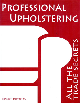 Professional Upholstering: All the Trade Secrets (Paperback)