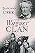 The Wagner Clan: The Saga of Germany s Most Illustrious and Infamous Family