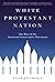 White Protestant Nation: Th...