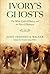 Ivory's Ghosts: The White G...