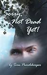 Sorry, Not Dead Yet! by Sven Paardekooper