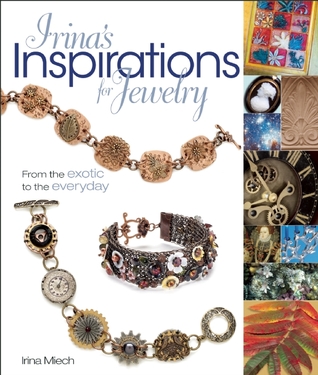 Irina's Inspirations for Jewelry: From the Exotic to the Everyday (Paperback)
