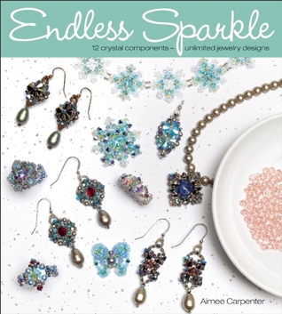 Endless Sparkle: 12 Crystal Components - Unlimited Jewelry Designs (Paperback)