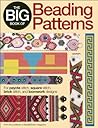 The Big Book of Beading Patterns: For Peyote Stitch, Square Stitch, Brick Stitch, and Loomwork Designs The Big Book of Beading Patterns: For Peyote Stitch, Square Stitch, Brick Stitch, and Loomwork Designs