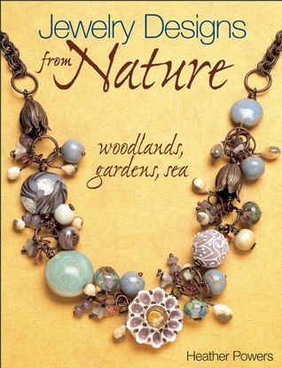 Jewelry Designs from Nature: Woodlands, Gardens, Sea: Art Bead Jewelry Designs Inspired by Nature (Paperback)