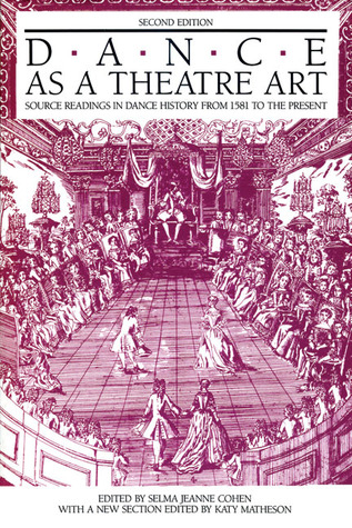 Dance As a Theatre Art: Source Readings in Dance History from 1581 to the Present (Paperback)