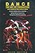 Dance: The Art of Production: A Guide to Auditions, Music, Costuming, Lighting, Makeup, Programming, Management, Marketing, Fundraising