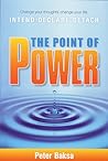 The Point of Power: Change your thoughts, Change your life. Intend, Declare, Detach. (Old English Edition)