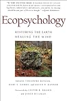 Ecopsychology: Restoring the Earth, Healing the Mind