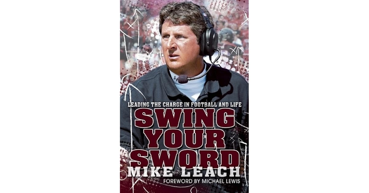 Swing Your Sword Leading the Charge in Football and Life by Mike Leach