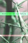 Memories of Our Future: Selected Essays, 1982-1999 Memories of Our Future: Selected Essays, 1982-1999