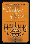 The Shadows of Berlin: The Berlin Stories of Dovid Bergelson
