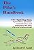 The Pilot's Handbook: The Flight Bag Book of Procedures, Operations, Communications, and Reference for the Pilots of General Aviation Aircraft