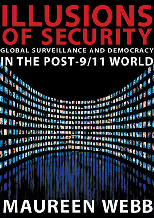 Illusions of Security: Global Surveillance and Democracy in the Post-9/11 World (City Lights Open Media)